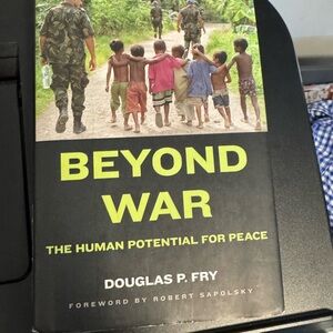 Beyond War: The Human Potential for Peace Book
